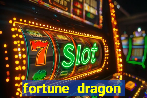 fortune dragon dinheiro infinito